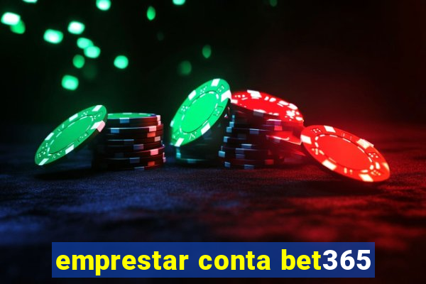 emprestar conta bet365